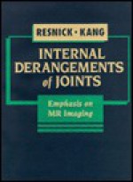 Internal Derangements of Joints: Emphasis on MR Imaging - Donald Resnick, Heung Sik Kang