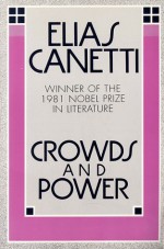 Crowds and Power - Elias Canetti, Carol Stewart