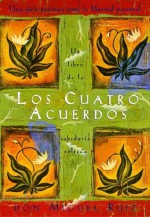 Los Cuatro Acuerdos (Una libro de la sabiduría tolteca) - Miguel Ruiz, Janet Mills