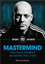 Mastermind: How Dave Brailsford Reinvented the Wheel - Richard Moore