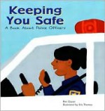 Keeping You Safe: A Book about Police Officers - Ann Owen