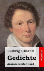 Gedichte: Ausgabe Letzter Hand - Ludwig Uhland