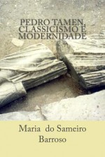 Pedro Tamen, Classicismo E Modernidade: Ensaio de Literatura - Maria do Sameiro Barroso, Ivo Miguel Barroso