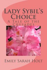 Lady Sybil's Choice: A Tale of the Crusades - Emily Sarah Holt