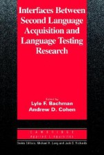 Interfaces between Second Language Acquisition and Language Testing Research - Lyle F. Bachman, Andrew D. Cohen, Michael H. Long, Jack C. Richards