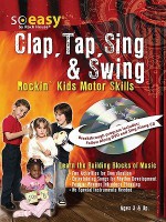 Clap, Tap, Sing & Swing: Rockin' Kids Motor Skills [With Sing Along CD and Follow Alond DVD] - John McCarthy, Steve Gorenburg