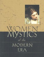 Women Mystics Of The Modern Era: Fifteenth Eighteenth Centuries: An Anthology - Thierry Gosset