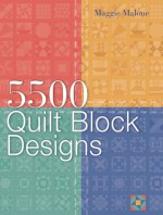 5,500 Quilt Block Designs - Maggie Malone