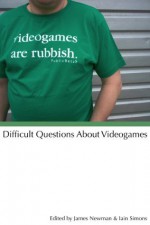 Difficult Questions About Videogames - James Newman, Iain Simons