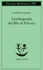 Autobiografia del blu di Prussia - Ennio Flaiano, Anna Longoni