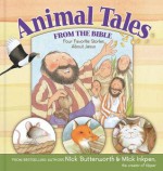 Animal Tales from the Bible: Four Favorite Stories about Jesus - Nick Butterworth, Mick Inkpen