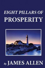 Eight Pillars of Prosperity - James Allen