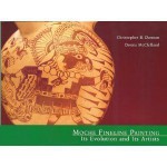 Moche Fineline Painting: Its Evolution and Its Artists - Christopher B. Donnan, Donna McClelland