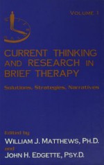 Current Thinking and Research in Brief Therapy - William Matthews, John Edgette