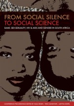 From Social Silence to Social Science: Same-Sex Sexuality, HIV & AIDS and Gender in South Africa - Vasu Reddy, Theo Sandfort, Laetitia Rispel