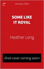 Some Like it Royal - Heather Long