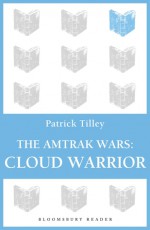 The Amtrak Wars: Cloud Warrior: The Talisman Prophecies Part 1 - Patrick Tilley