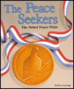 The Peace Seekers: The Nobel Peace Prize - Nathan Aaseng