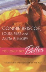 You Only Get Better - Connie Briscoe, Lolita Files, Anita Bunkley