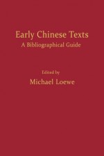 Early Chinese Texts: A Bibliographic Guide - Michael Loewe