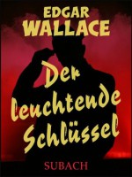 Der leuchtende Schlüssel - Eckhard Henkel, Edgar Wallace, Ravi Ravendro