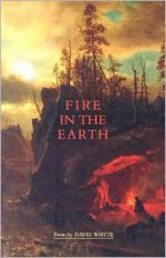 Fire in the Earth - David Whyte