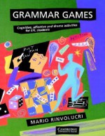 Grammar Games: Cognitive, Affective and Drama Activities for EFL Students - Mario Rinvolucri