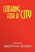 Looking for a City - Timothy W. Hooker