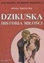 Dzikuska. Historia miłości - Irena Zarzycka