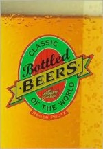 Classic Bottled Beers of the World - Roger Protz