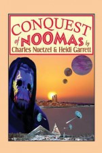 Conquest of Noomas: A Fantasy Novel: The Noomas Chronicles, Volume III - Charles Nuetzel, Heidi Garrett