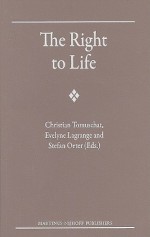 The Right to Life - Christian Tomuschat, Evelyne Lagrange, Stefan Oeter