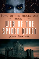 Web of the Spider Queen (Song of the Ancestors Book 1) - John Grover