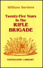 Twenty-Five Years in the Rifle Brigade - William Surtees, Ian Fletcher