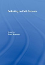 Reflecting on Faith Schools: A Contemporary Project and Practice in a Multi-Cultural Society - Helen Johnson