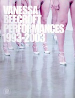 Vanessa Beecroft: Performances 1993-2003 - Marcella Beccaria