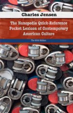 The Nanopedia Quick-Reference Pocket Lexicon of Contemporary American Culture - Charles Jensen, Didi Menendez, Kevin C Groen