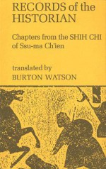 Records of the Historian: Chapters from the Shih Chi of Ssu-ma Ch'ien - Sima Qian, Burton Watson, William Theodore de Bary