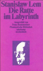 Die Ratte im Labyrinth (Phantastische Bibliothek Band 73) - Stanisław Lem, Franz Rottensteiner, Klaus Staemmler, Caesar Rymarowicz, Jens Reuter, Roswitha Buschmann