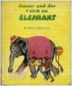 Jimmy and Joe Catch an Elephant - Sally Glendinning, Paul Frame