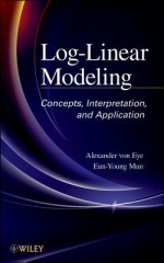 Log-Linear Modeling: Concepts, Interpretation, and Application - Alexander von Eye, Eun-Young Mun