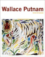 Wallace Putnam - Francis M. Naumann