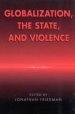 Globalization, the State, and Violence - Jonathan Friedman