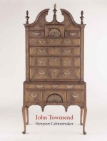 John Townsend: Newport Cabinetmaker - Morrison H. Heckscher