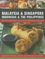 The Food and Cooking of Malaysia, Singapore, Indonesia & Philippines: Over 340 recipes shown step-by-step in 1400 beautiful photographs - Ghillie Basan, Terry Tan