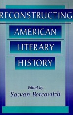 Reconstructing American Literary History (Harvard English Studies) - Sacvan Bercovitch