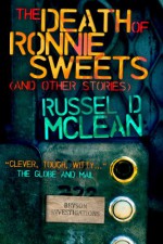 The Death of Ronnie Sweets (and Other Stories) - Russel D. McLean, Sean Chercover