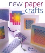 New Paper Crafts - Marie Browning