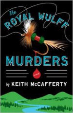 The Royal Wulff Murders - Keith McCafferty