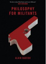 Philosophy for Militants - Alain Badiou, Bruno Bosteels